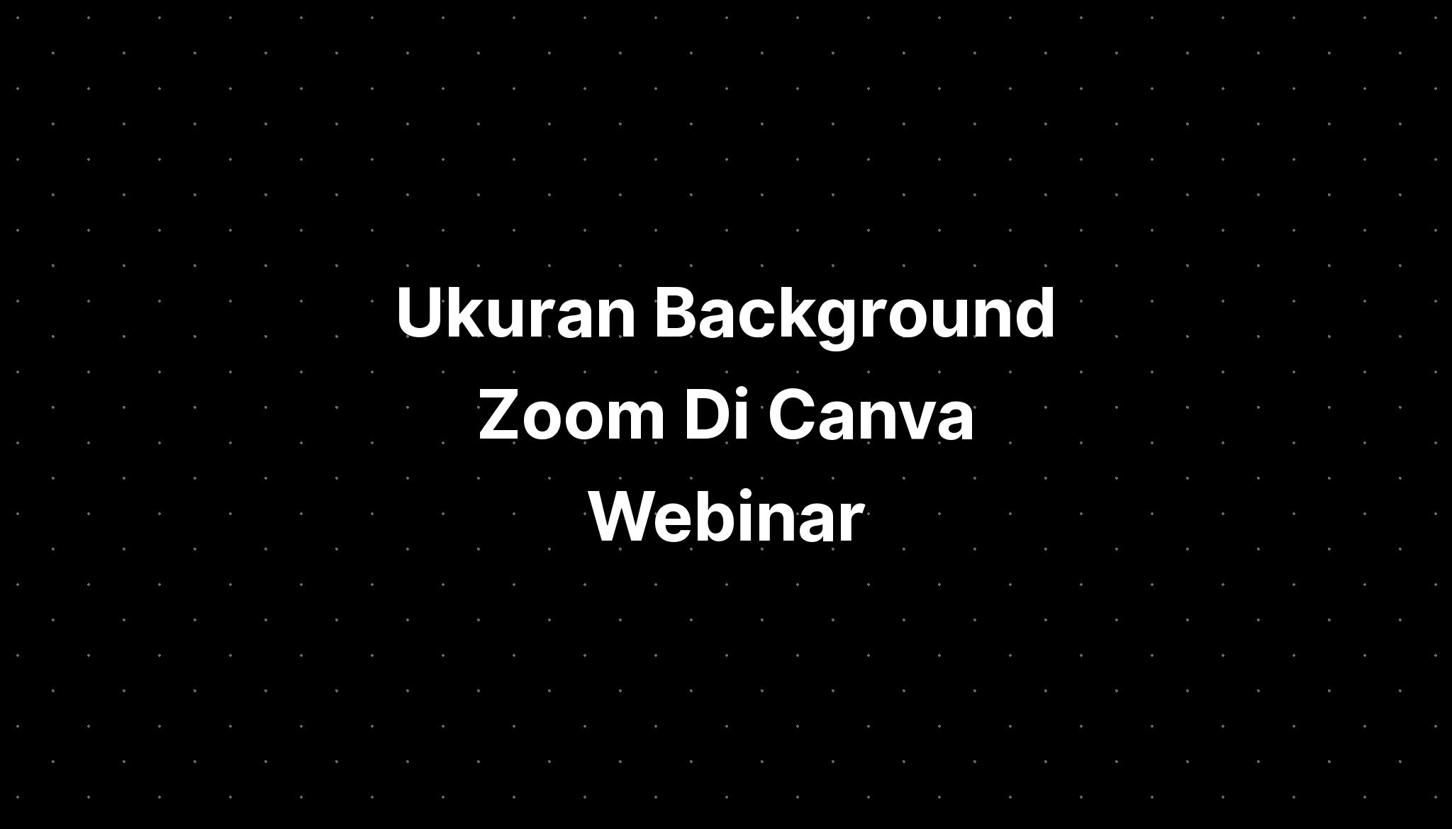 Ukuran Background Zoom Di Canva Webinar - IMAGESEE